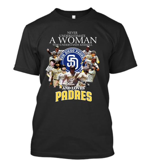 Never Underestimate A Woman Who Understands Baseball And Loves San Diego Padres T-Shirt
