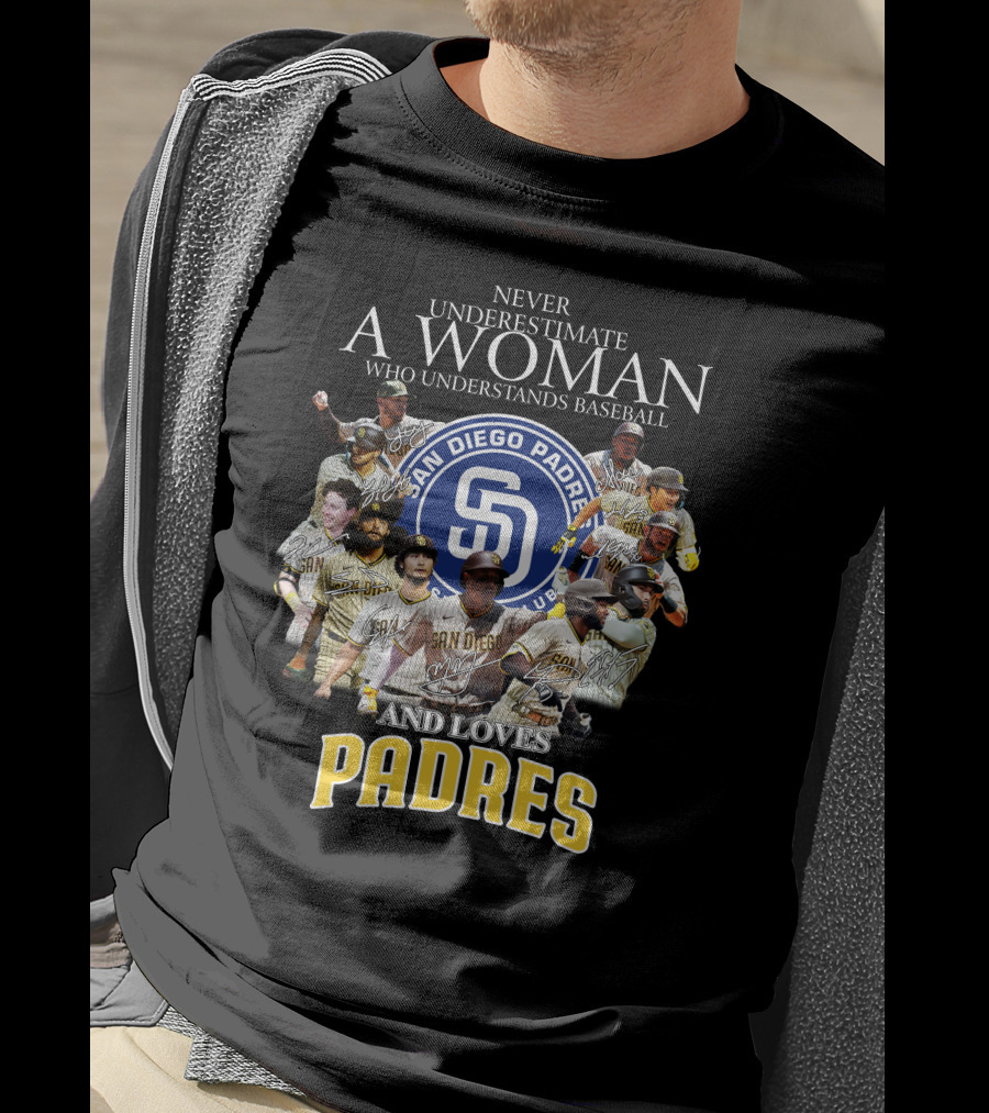 Never Underestimate A Woman Who Understands Baseball And Loves San Diego Padres T-Shirt