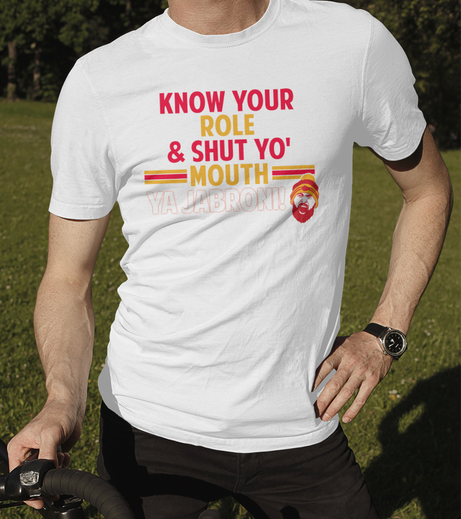 Travis Kelce Know Your Role And Shut Yo' Mouth Ya Jabroni T-Shirt