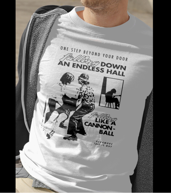 Paramore This Is Why One Step Beyond Your Door Falling Down An Endless Hall Like A Cannonball T-Shirt