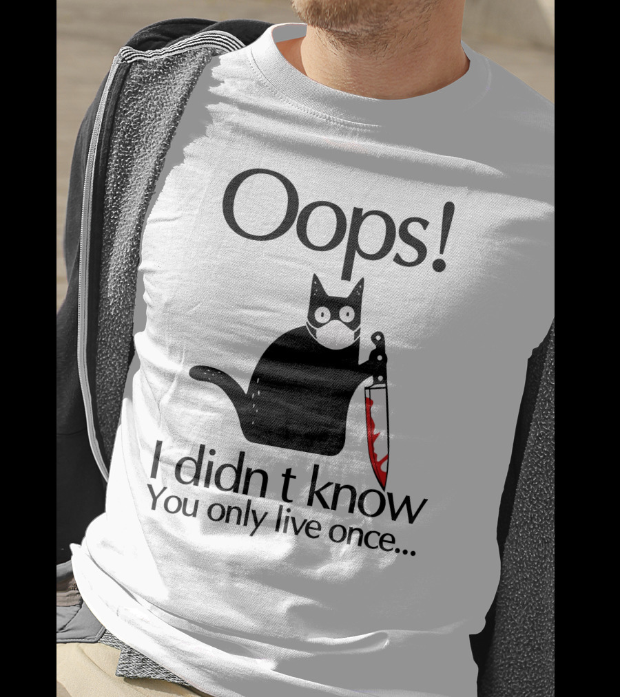 Oops I Didn't Know You Only Live Once Black Cat Knife T-Shirt