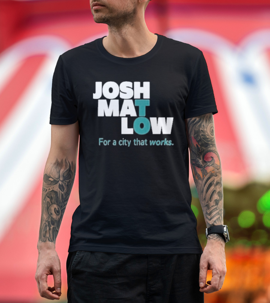 JOSH MATLOW For A City That Works T-Shirt