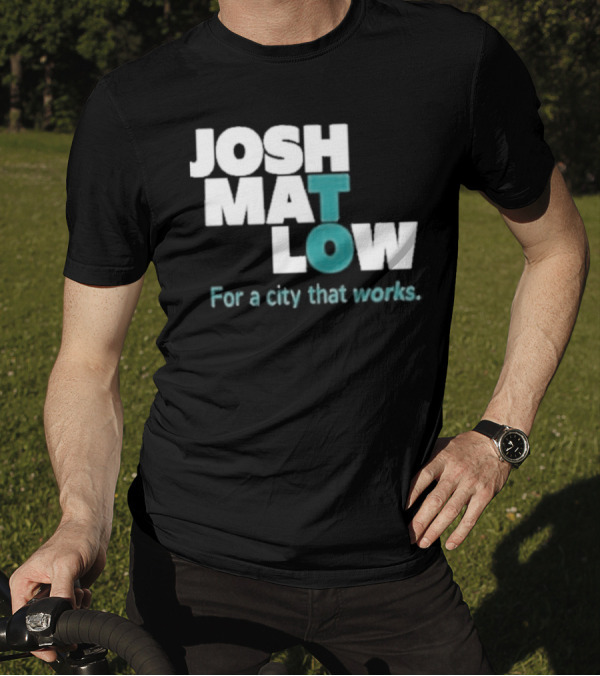 JOSH MATLOW For A City That Works T-Shirt