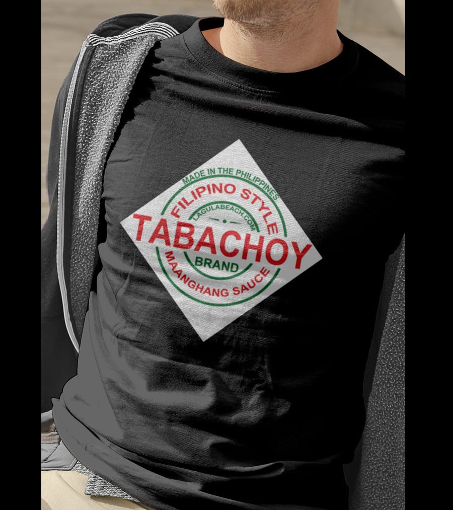 Filipino Style Tabachoy Brand Maanghang Sauce Made In The Philippines LagulaBeach.com T-Shirt