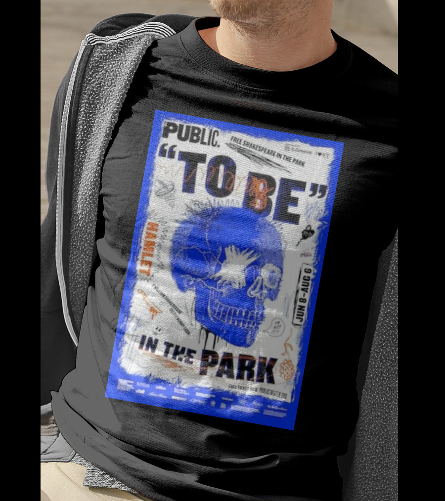 Public To Be IN The Park Hamlet Free Shakespeare Jun 8-Aug 6 T-Shirt