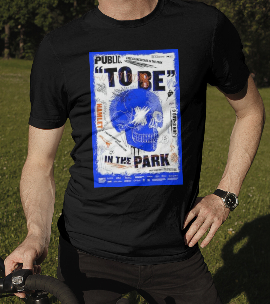 Public To Be IN The Park Hamlet Free Shakespeare Jun 8-Aug 6 T-Shirt