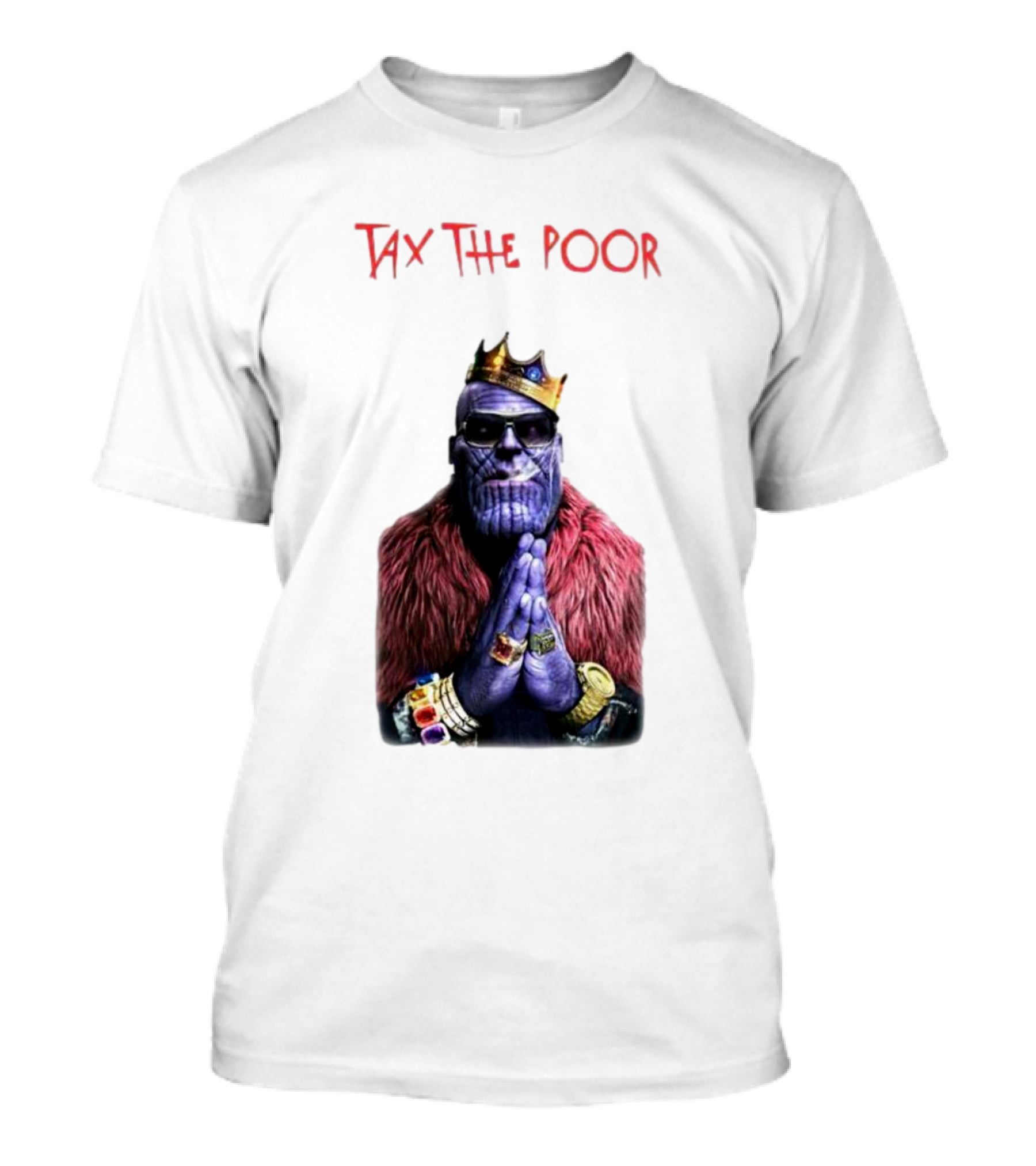 Tax The Poor Thanos King Praying With Infinity Gauntlet T-Shirt