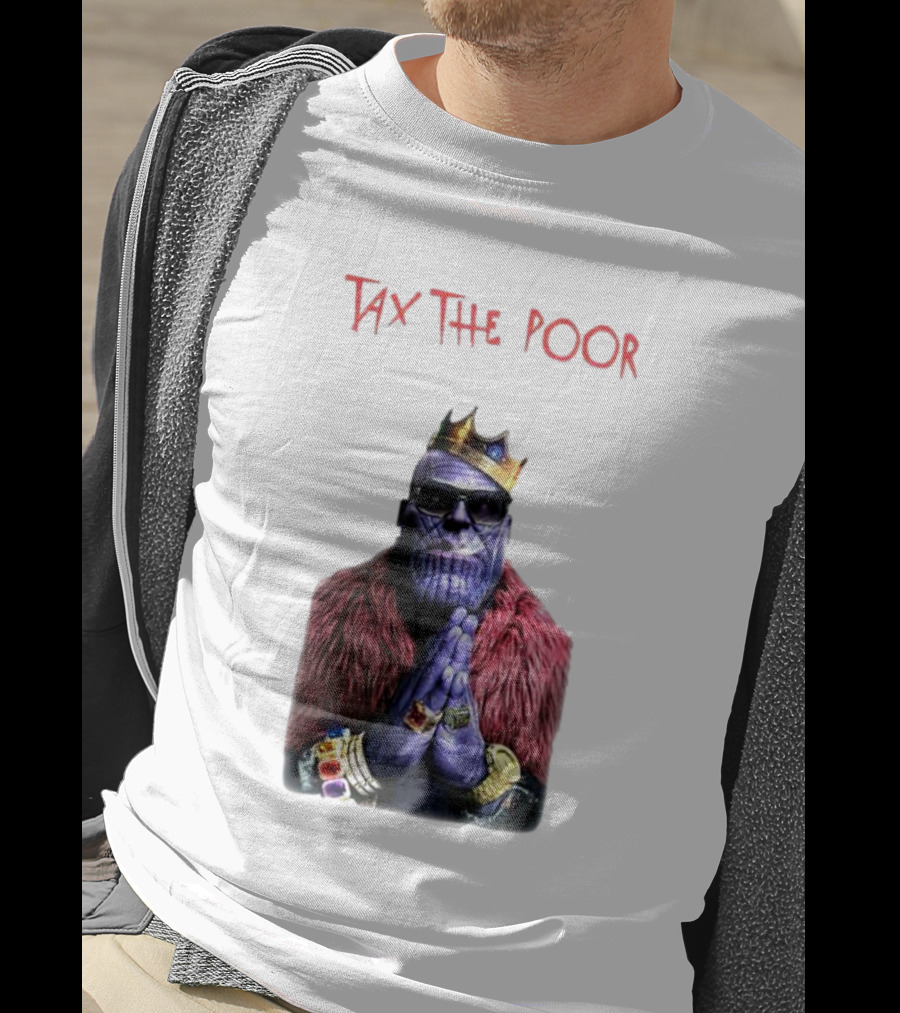 Tax The Poor Thanos King Praying With Infinity Gauntlet T-Shirt