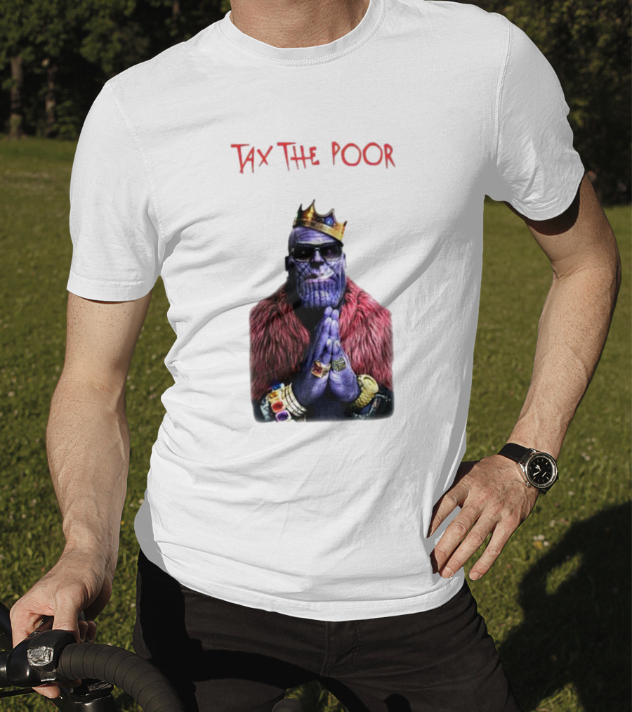 Tax The Poor Thanos King Praying With Infinity Gauntlet T-Shirt