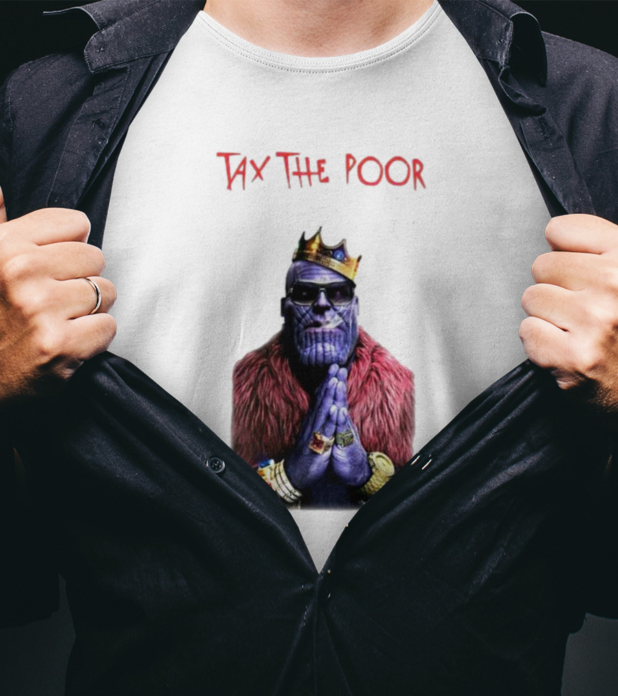 Tax The Poor Thanos King Praying With Infinity Gauntlet T-Shirt