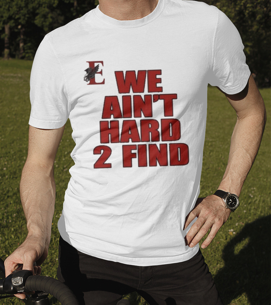 We Ain’t Hard 2 Find Red Block Text With Stylized E And Bird T-Shirt