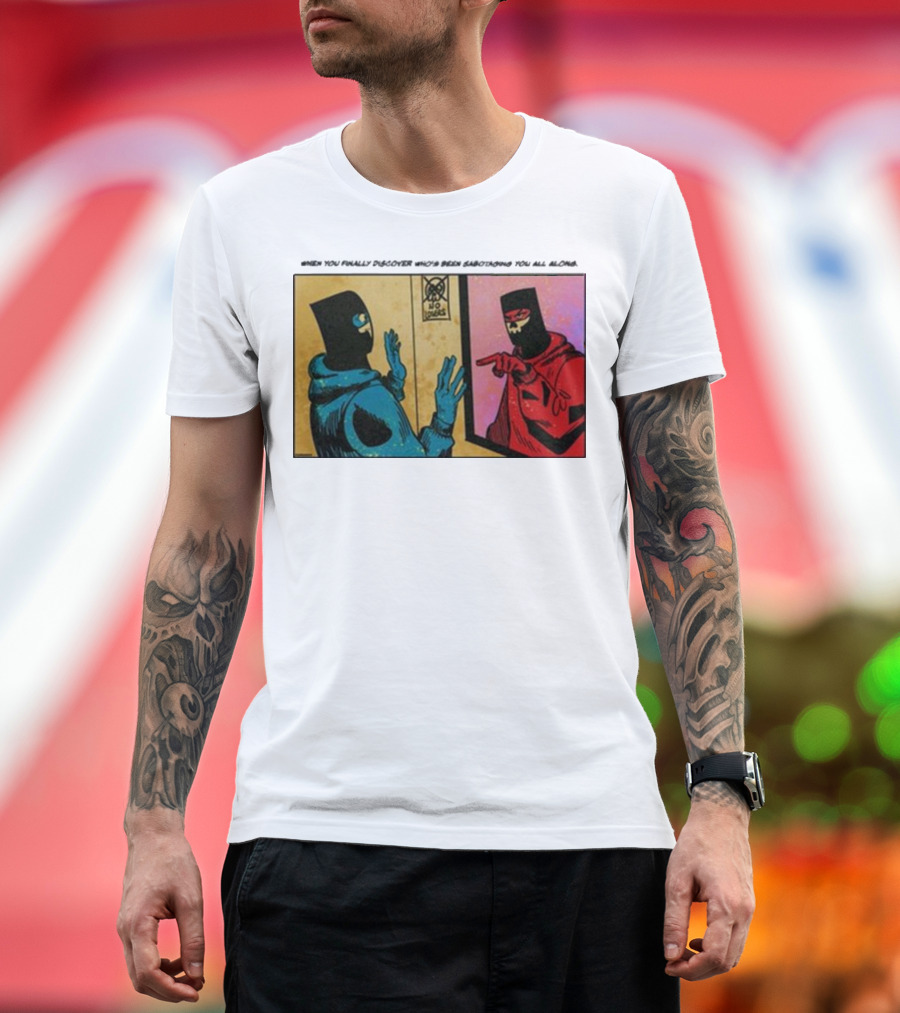 When You Finally Discover Who’s Been Sabotaging You All Along Reflected Masked Figures Confrontation T-Shirt