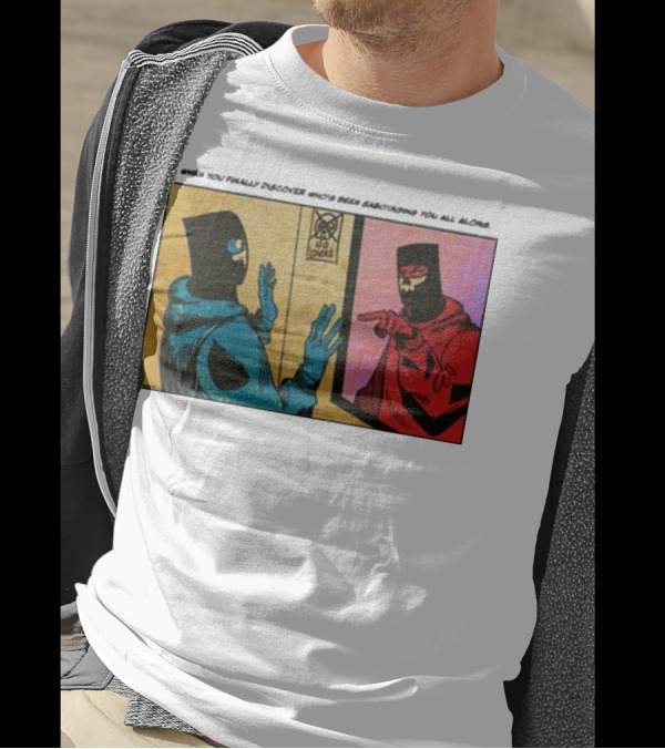 When You Finally Discover Who’s Been Sabotaging You All Along Reflected Masked Figures Confrontation T-Shirt