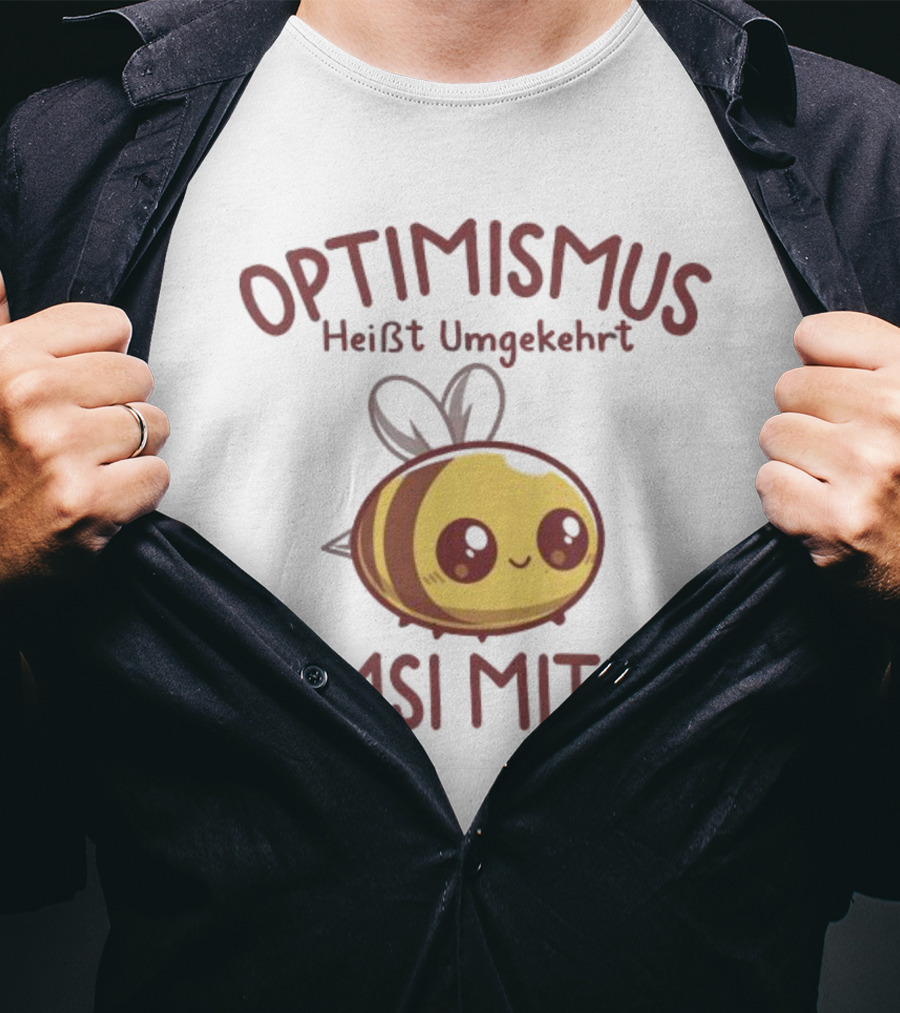 Optimismus Heißt Umgekehrt Sumsi Mit Po Cute Bee T-Shirt