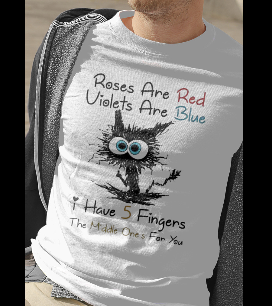 Roses Are Red Violets Are Blue Black Cat I Have 5 Fingers The Middle Ones For You T-Shirt