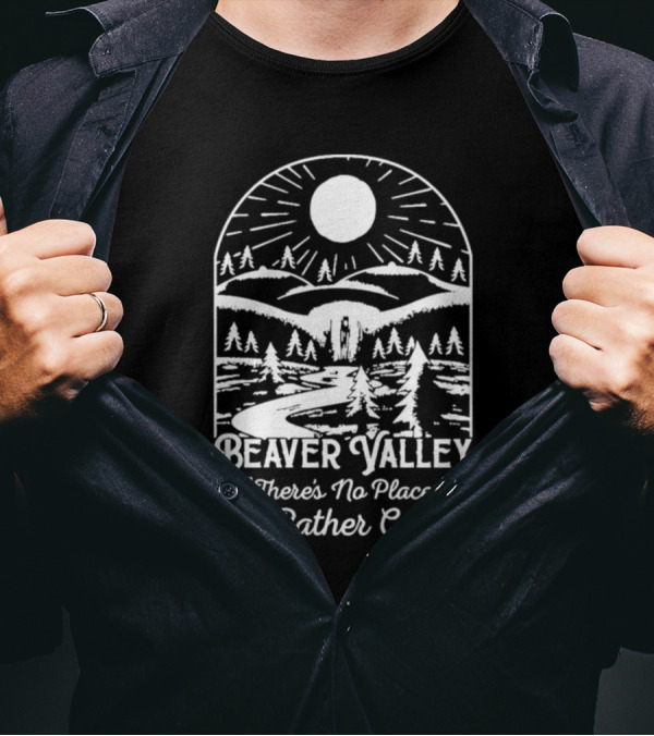 Beaver Valley Scenic Nature There's No Place I'd Rather Come T-Shirt