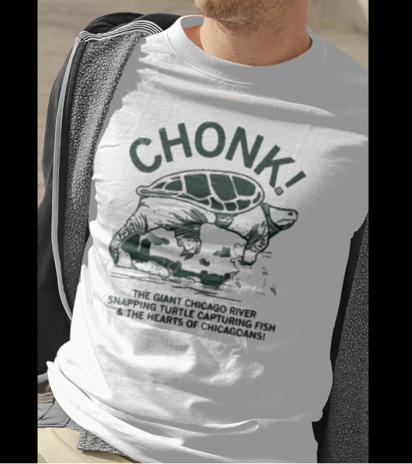 CHONK The Giant Chicago River Snapping Turtle Capturing Fish And The Hearts Of Chicagoans T-Shirt