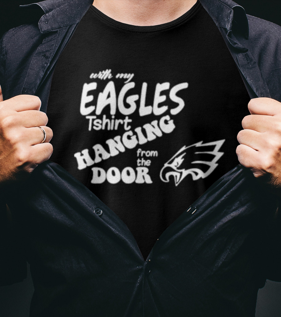 With My Eagles T-Shirt Hanging From The Door Eagle T-Shirt