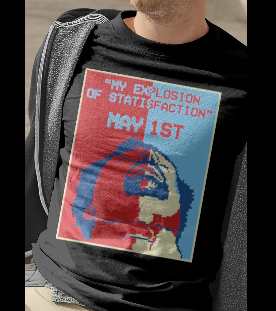 My Explosion Of Satisfaction May 1st Therealrtu T-Shirt