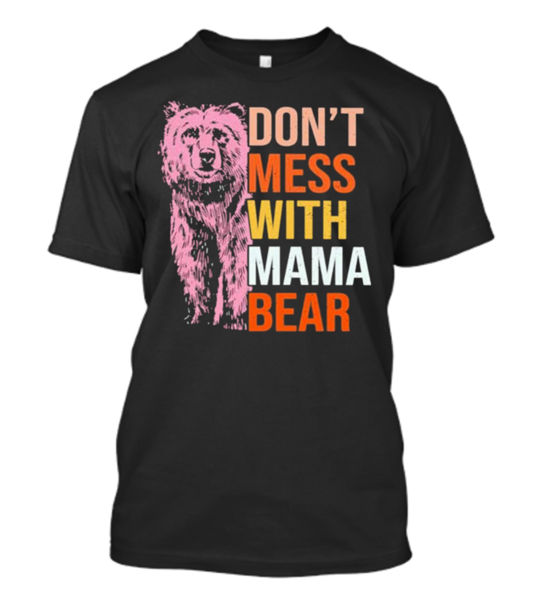 Don't Mess With Mama Bear T-Shirt