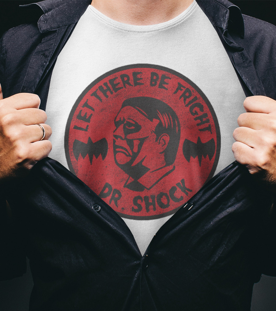 Let There Be Fright Dr. Shock T-Shirt