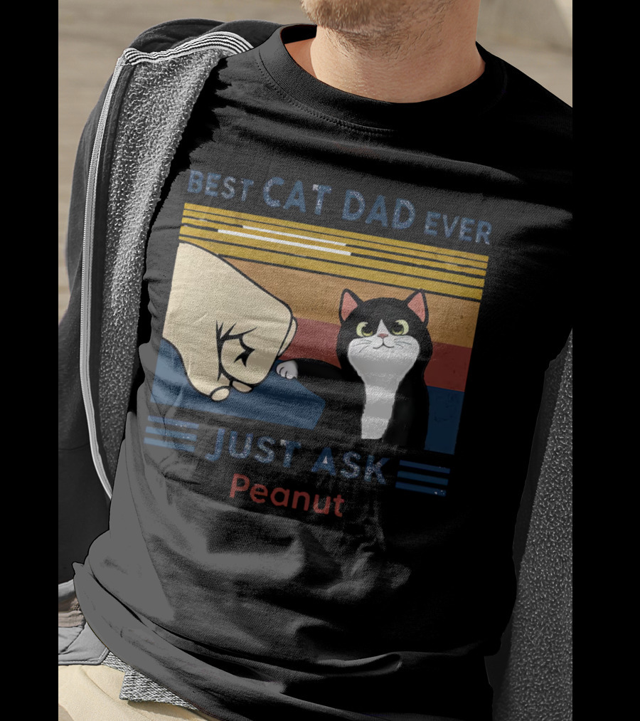Best Cat Dad Ever Just Ask Peanut T-Shirt