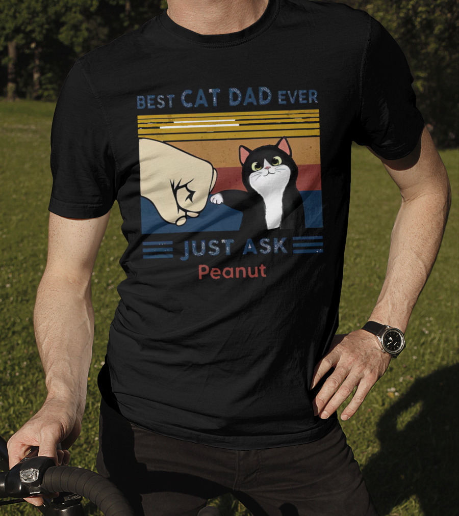 Best Cat Dad Ever Just Ask Peanut T-Shirt