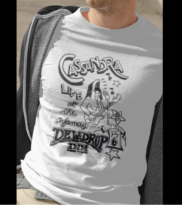 Cassandra Live At The Infamous Dew Drop Inn July 6 T-Shirt