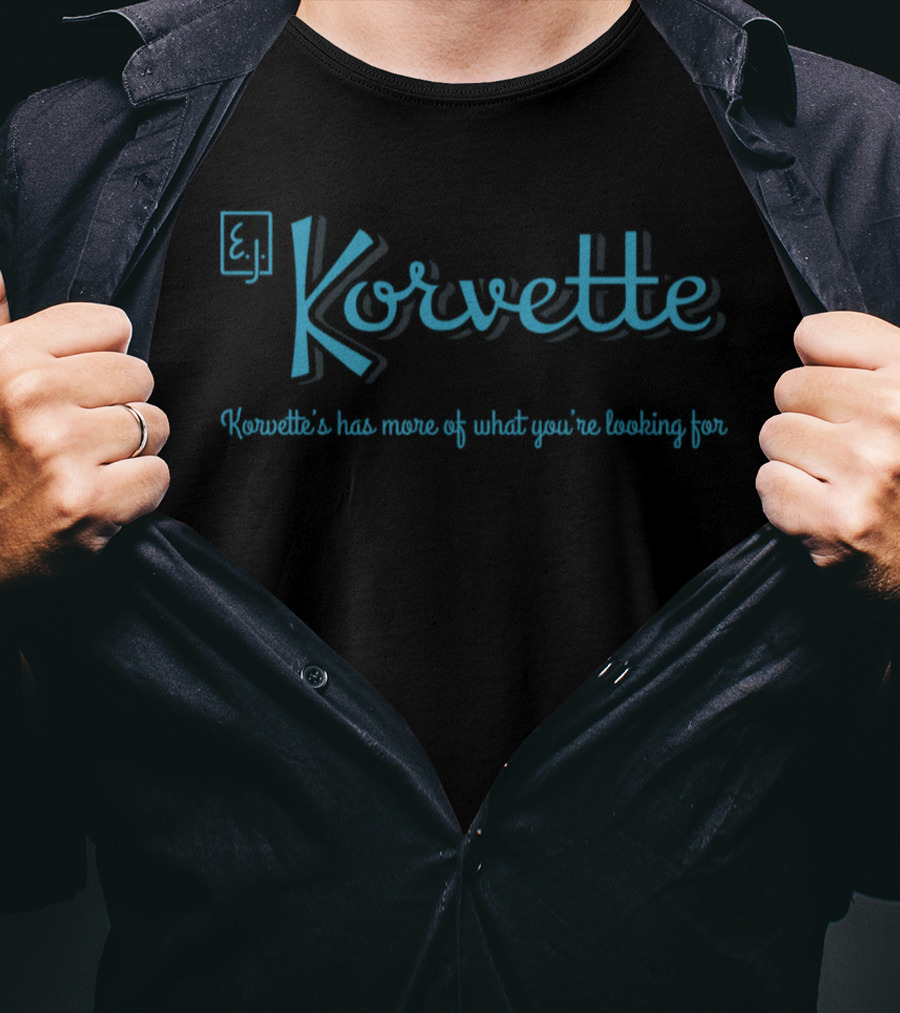 E.J. Korvette's Has More Of What You're Looking For T-Shirt