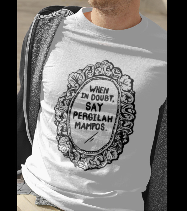 When In Doubt Say Pergilah Mampos Vintage Ornate Mirror Frame T-Shirt