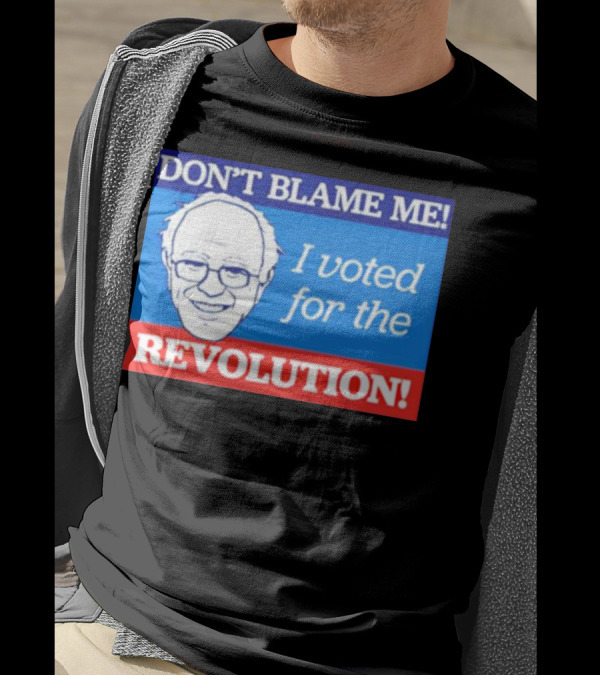 DON’T BLAME ME I VOTED FOR THE REVOLUTION T-Shirt