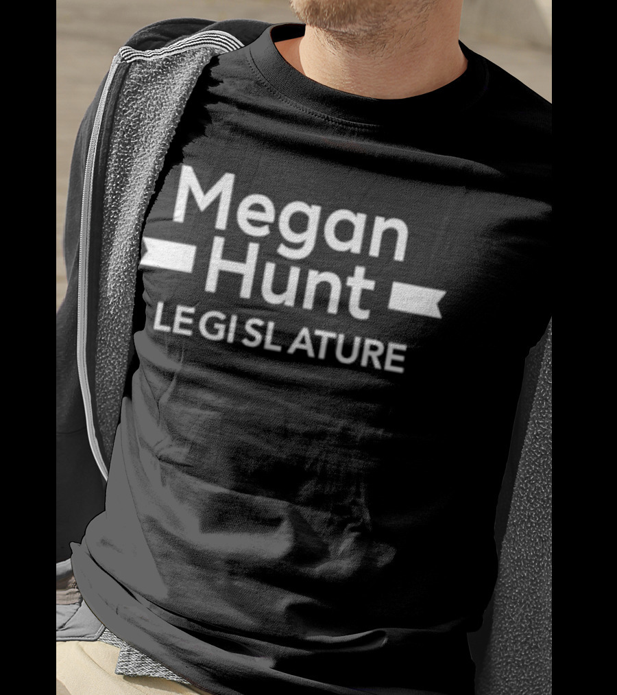 Megan Hunt Legislature T-Shirt