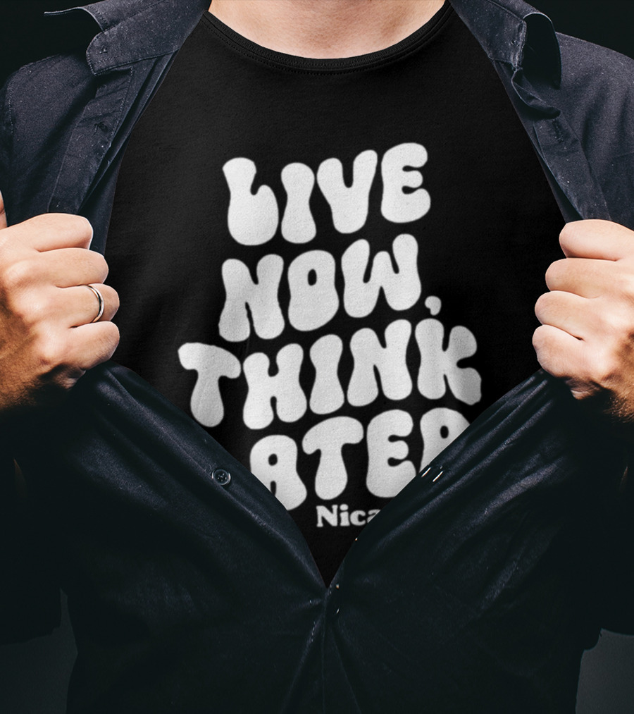 Nicolette Durazzo Merch Live Now Think Later Nica And Co T-Shirt