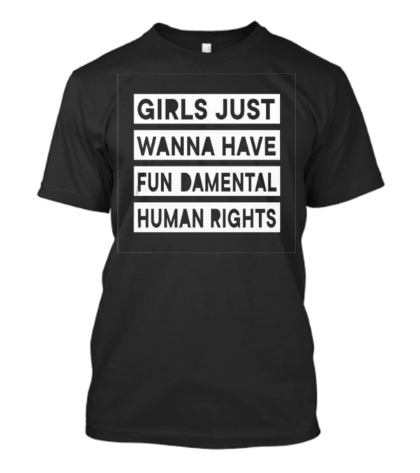 Grant Williams Girls Just Wanna Have Fundamental Human Rights T-Shirt