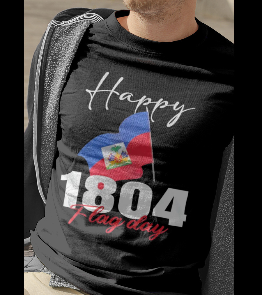 Happy Haitian Flag Day Haiti 1804 T-Shirt