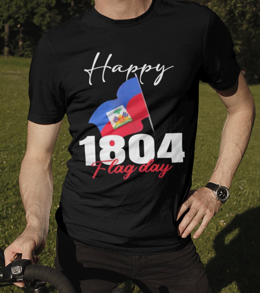 Happy Haitian Flag Day Haiti 1804 T-Shirt