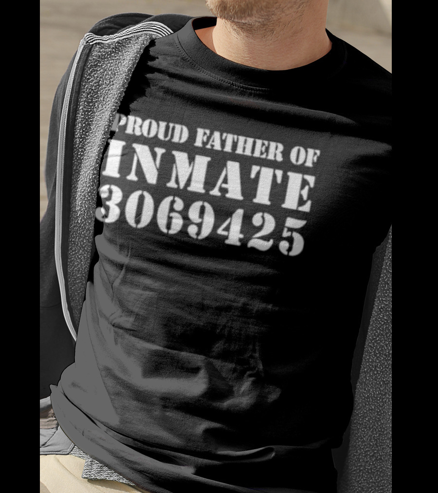 Proud Father Of Inmate 3069425 T-Shirt