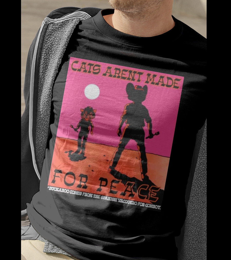 Cats Aren’t Made For Peace Buckaroo Cowboy Silhouette Desert Night T-Shirt