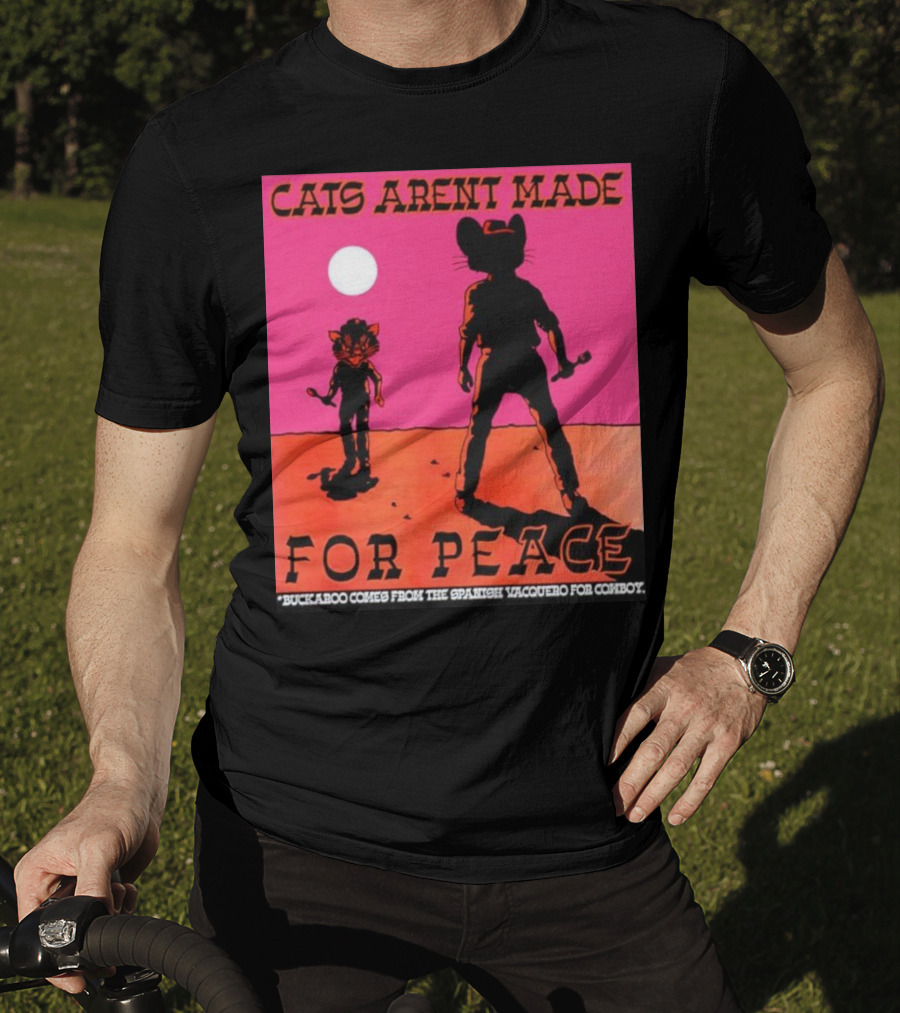 Cats Aren’t Made For Peace Buckaroo Cowboy Silhouette Desert Night T-Shirt