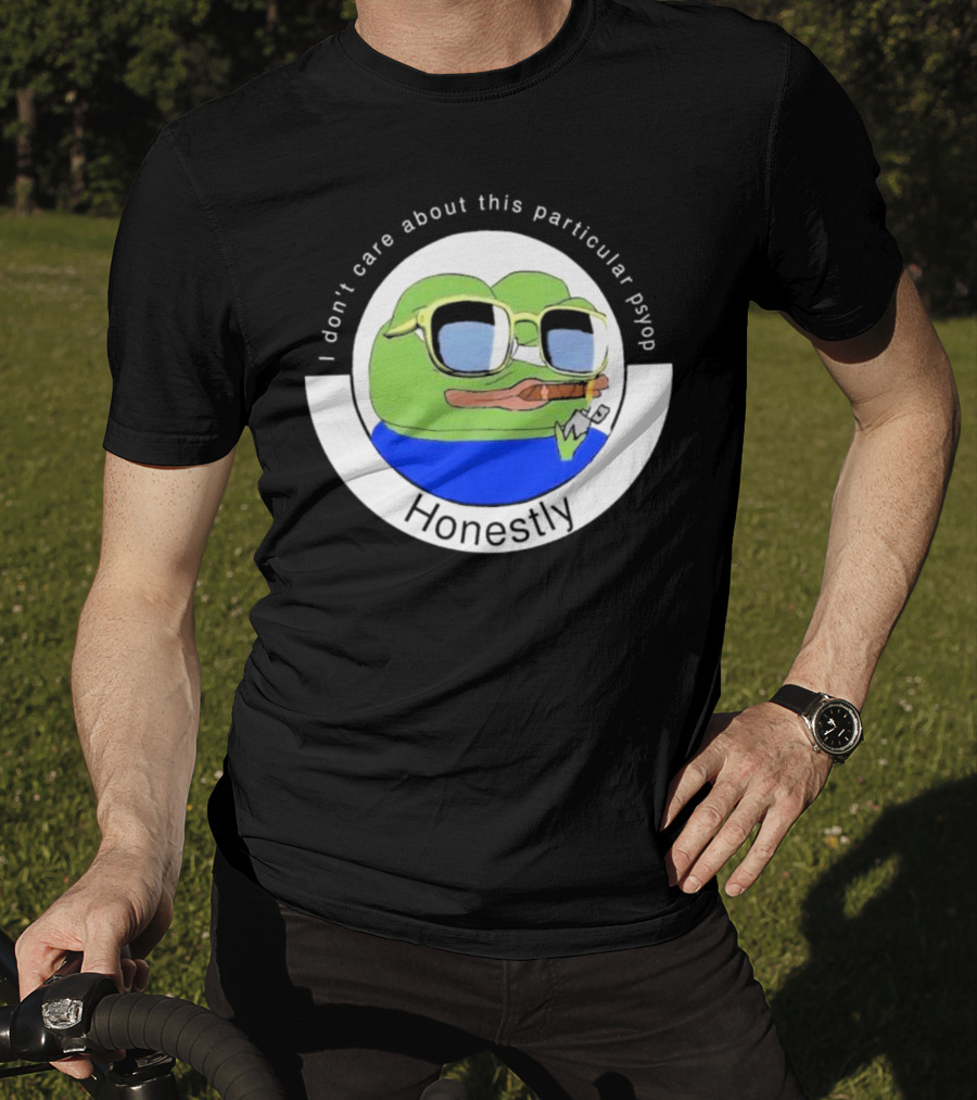 Honestly I Don't Care About This Particular Psyop T-Shirt