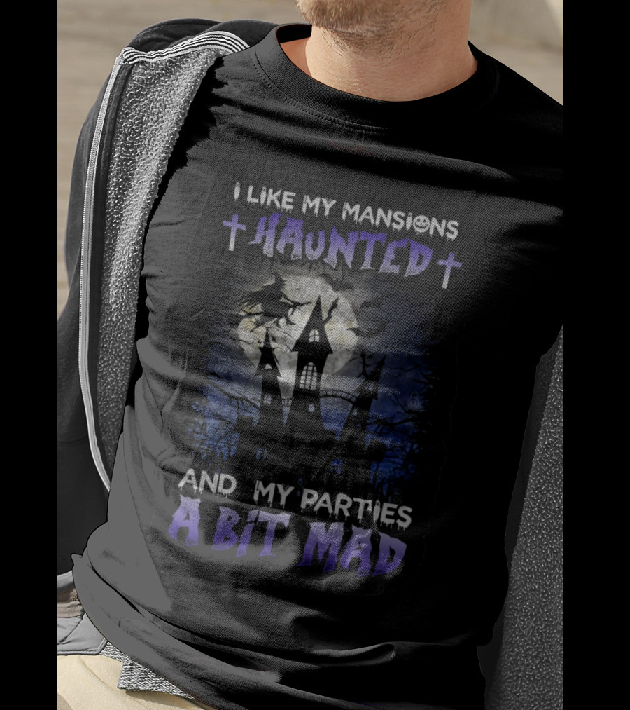 I Like My Mansions Haunted And My Parties A Bit Mad Halloween Haunted House Witch Flying Moon T-Shirt