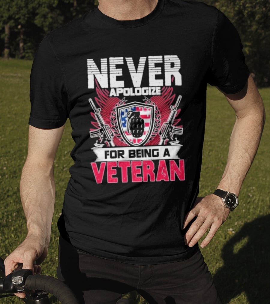 Never Apologize Grenade Shield Flags Guns For Being A Veteran T-Shirt