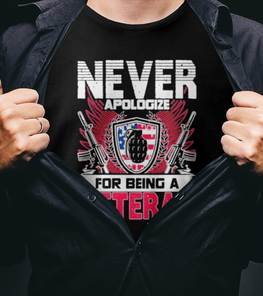 Never Apologize Grenade Shield Flags Guns For Being A Veteran T-Shirt