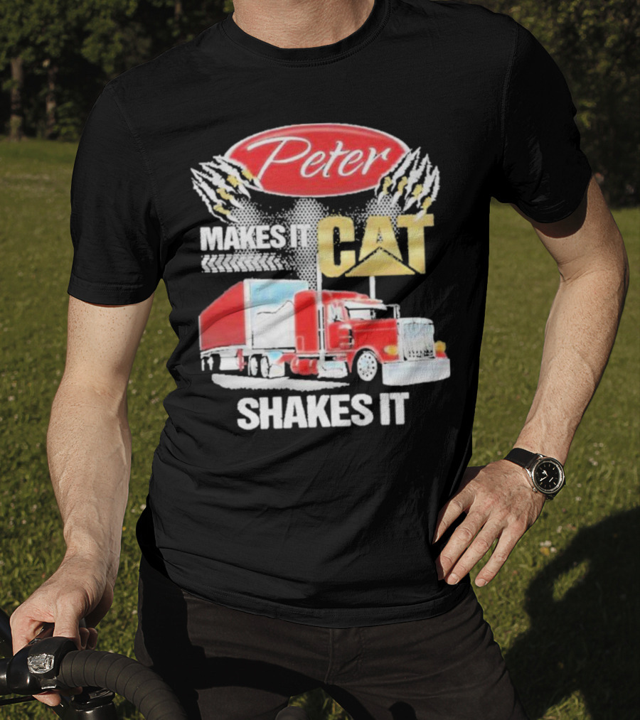 Peter Makes It CAT Shakes It Truck Claw Marks T-Shirt