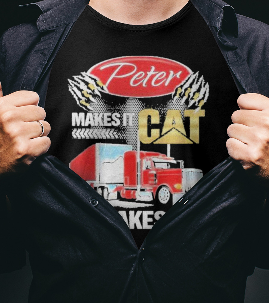 Peter Makes It CAT Shakes It Truck Claw Marks T-Shirt