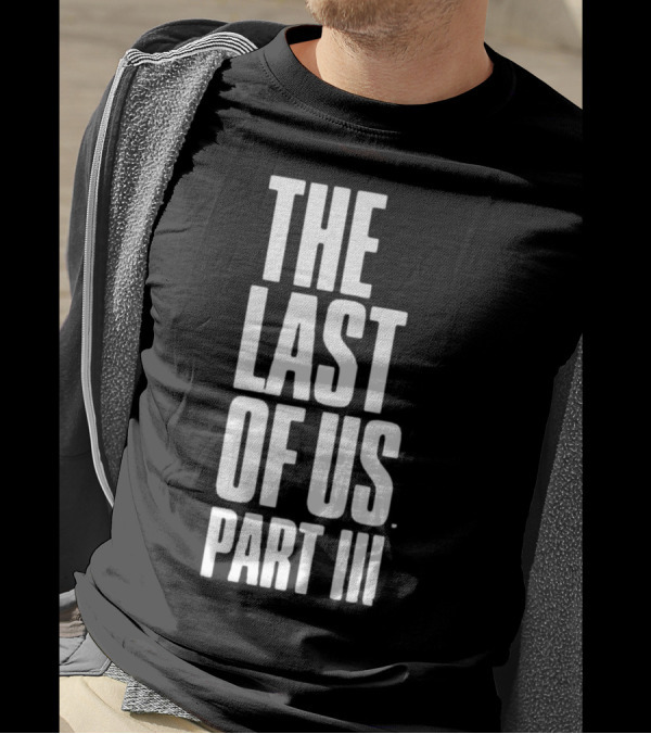 The Last Of Us Part III T-Shirt