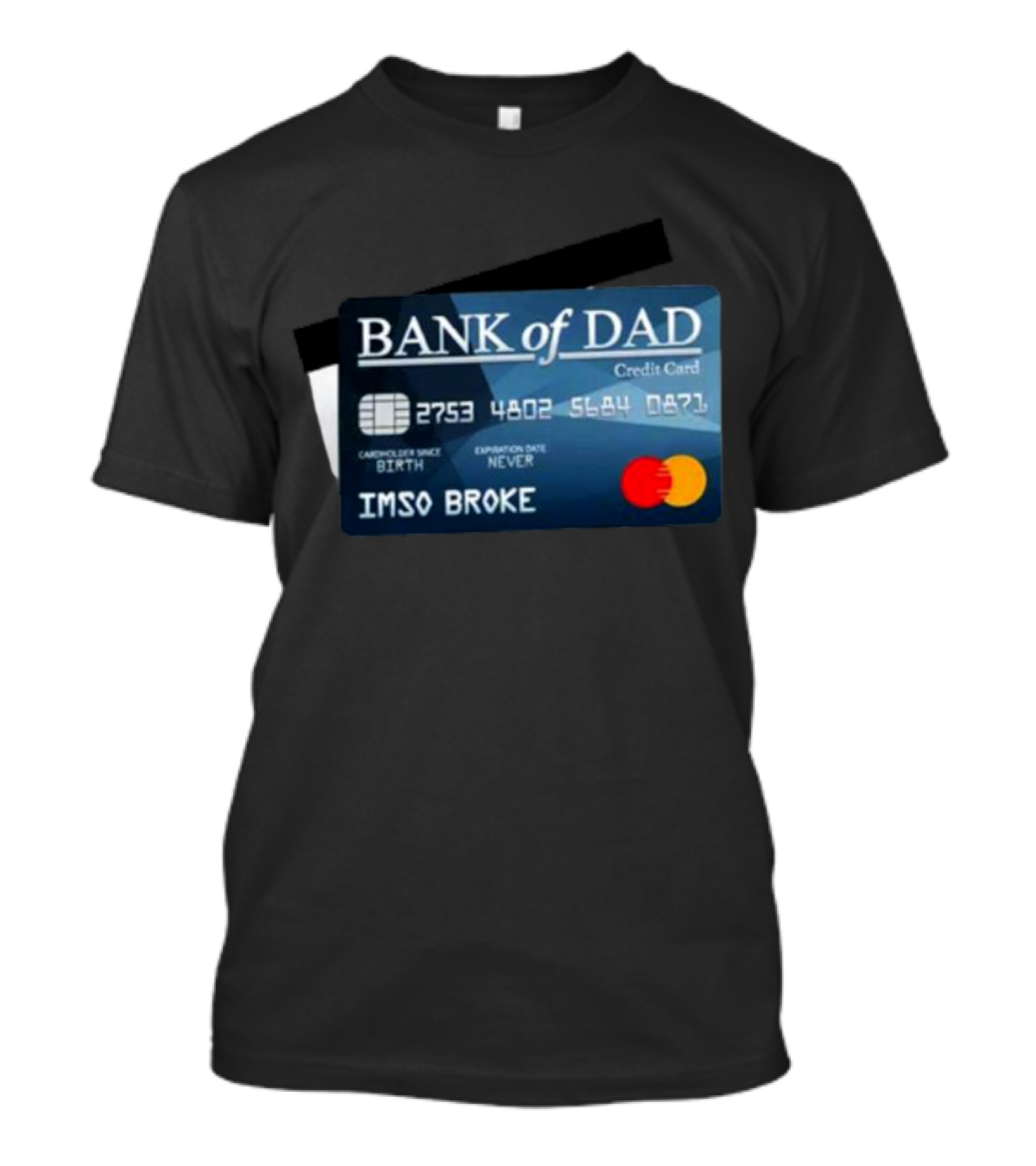 BANK Of DAD Credit Card IMSO BROKE T-Shirt