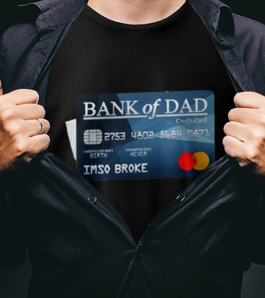 BANK Of DAD Credit Card IMSO BROKE T-Shirt