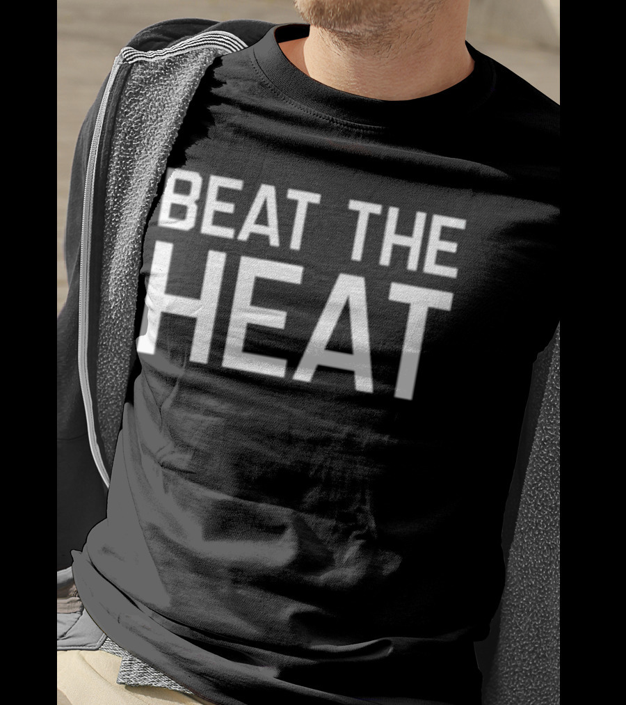 BEAT THE HEAT T-Shirt