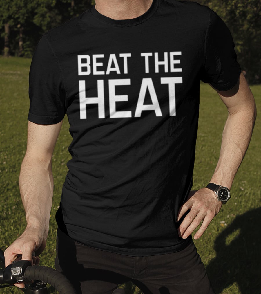 BEAT THE HEAT T-Shirt